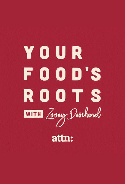 Your Food’s Roots With Zooey Deschanel