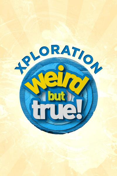 Xploration Weird But True