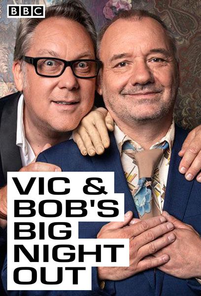 Vic & Bob's Big Night Out