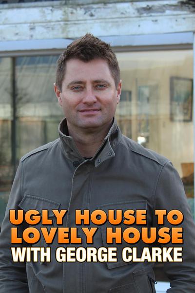 Ugly House To Lovely House With George Clarke