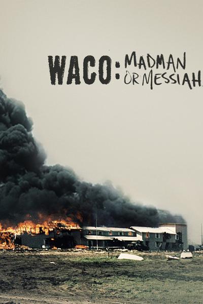 Waco: Madman Or Messiah